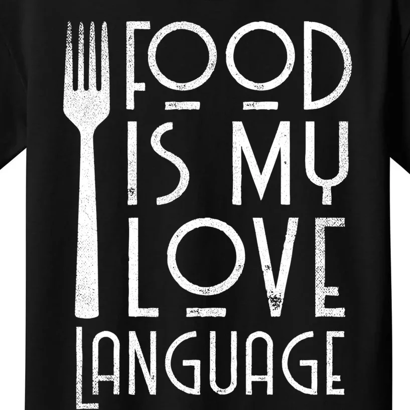 Foodie Gifts Food Is My Love Language Food Lover Chef Cook TShirt Kids T-Shirt