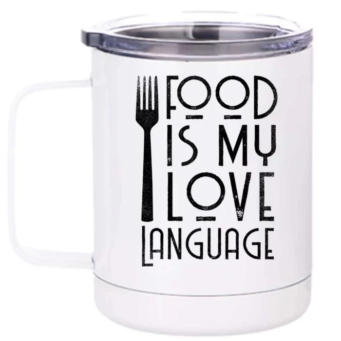 Foodie Gifts Food Is My Love Language Food Lover Chef Cook TShirt Front & Back 12oz Stainless Steel Tumbler Cup