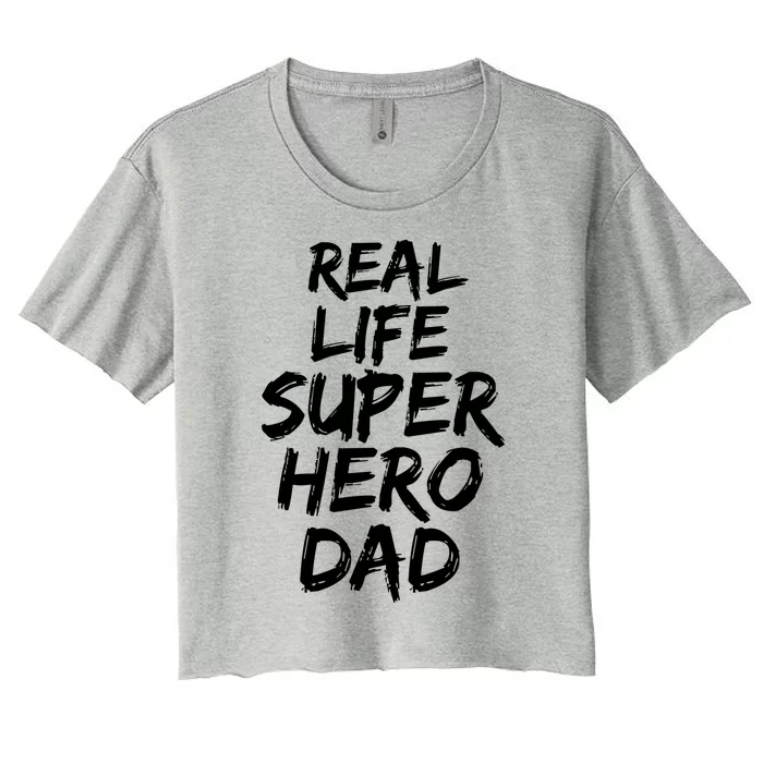 Father Gift From Son Dad Real Life Superhero Dad Gift Women's Crop Top Tee