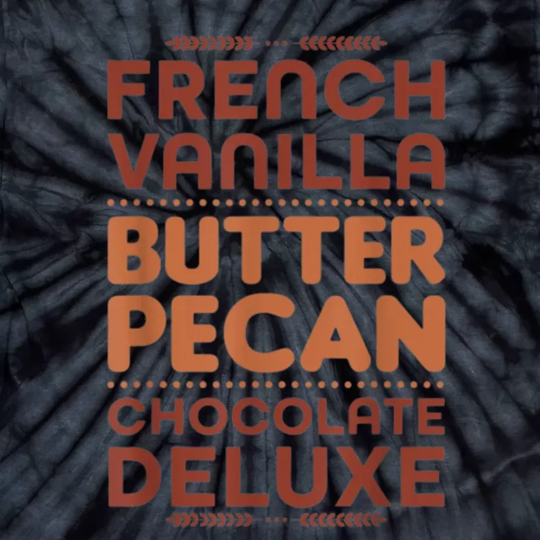 Funny Gift French Vanilla Butter Pecan Chocolate Deluxe Tie-Dye T-Shirt