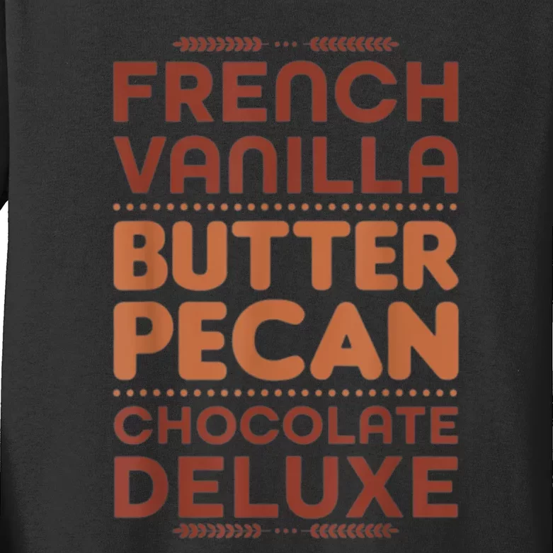 Funny Gift French Vanilla Butter Pecan Chocolate Deluxe Kids Long Sleeve Shirt