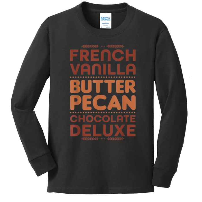 Funny Gift French Vanilla Butter Pecan Chocolate Deluxe Kids Long Sleeve Shirt