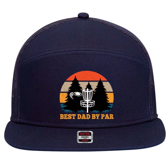 Frisbee Golf Fathers Day Funny Best Dad By Par Disc Golf 7 Panel Mesh Trucker Snapback Hat