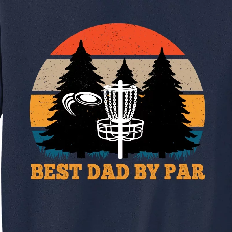 Frisbee Golf Fathers Day Funny Best Dad By Par Disc Golf Tall Sweatshirt