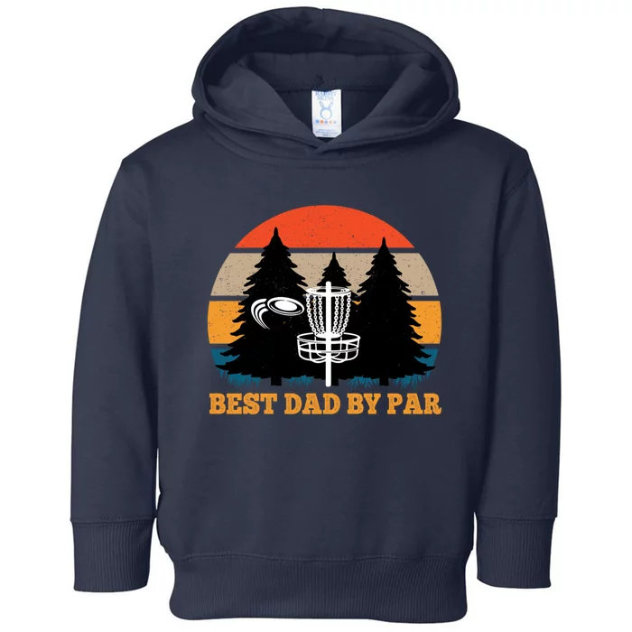 Frisbee Golf Fathers Day Funny Best Dad By Par Disc Golf Toddler Hoodie