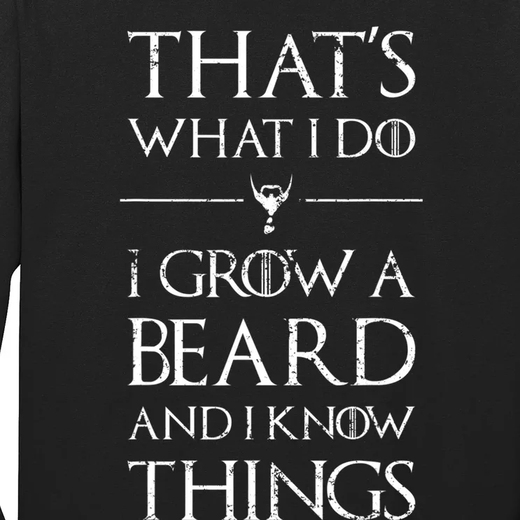 Funny Gift For Mens That's What I Do I Grow A Beard And Know Things Gift Long Sleeve Shirt