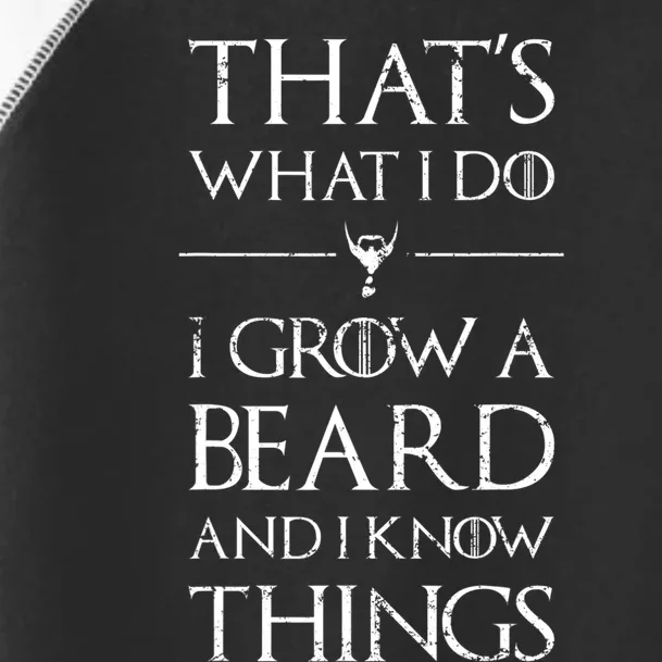 Funny Gift For Mens That's What I Do I Grow A Beard And Know Things Gift Toddler Fine Jersey T-Shirt