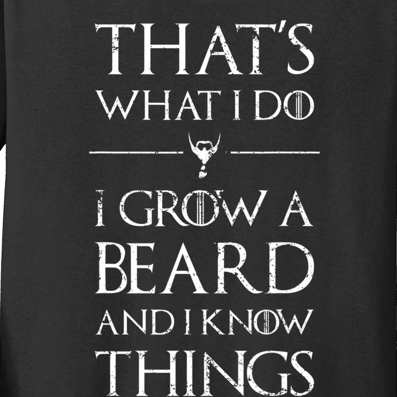 Funny Gift For Mens That's What I Do I Grow A Beard And Know Things Gift Kids Long Sleeve Shirt