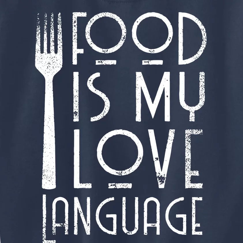 Foodie Gifts Food Is My Love Language Food Lover Chef Cook Kids Sweatshirt