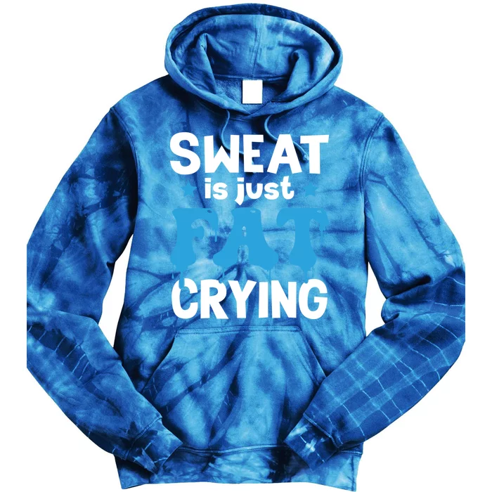 Funny Gym Fitness Workout Running Sweat Is Just Fat Crying Gift Tie Dye Hoodie