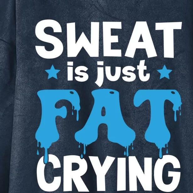 Funny Gym Fitness Workout Running Sweat Is Just Fat Crying Gift Hooded Wearable Blanket