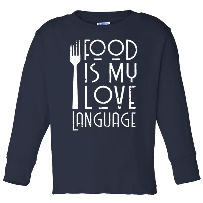 Foodie Gifts Food Is My Love Language Food Lover Chef Cook Toddler Long Sleeve Shirt