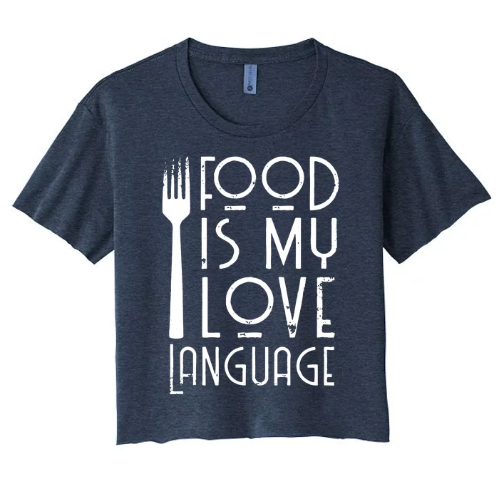 Foodie Gifts Food Is My Love Language Food Lover Chef Cook Women's Crop Top Tee