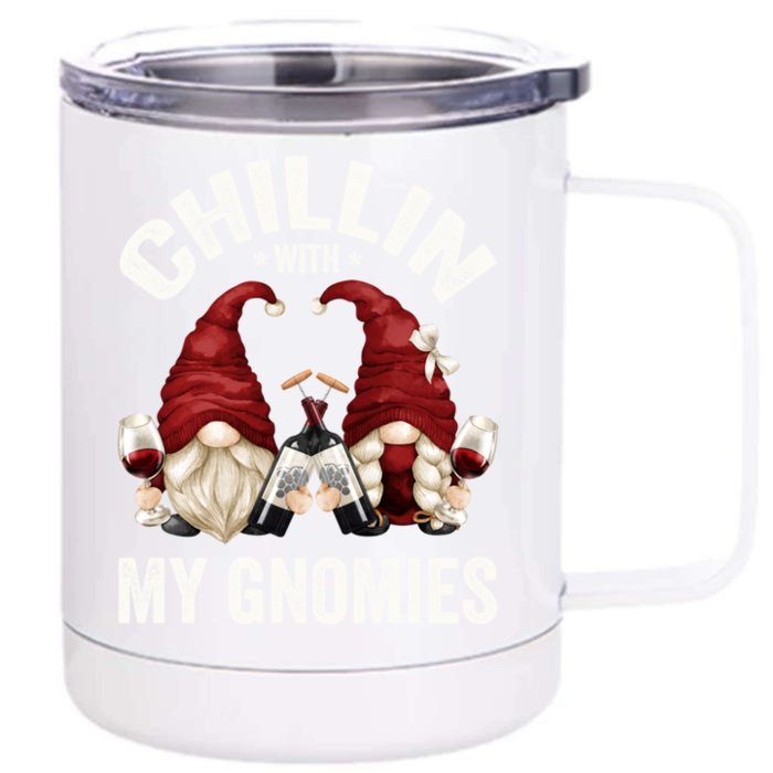 Funny Gnome For Wine Lover Who Loves Chillin With My Gnomies Gift Front & Back 12oz Stainless Steel Tumbler Cup