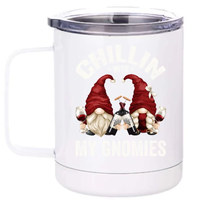 Funny Gnome For Wine Lover Who Loves Chillin With My Gnomies Gift Front & Back 12oz Stainless Steel Tumbler Cup