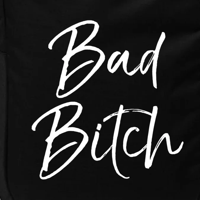 Funny Gift For Bad Ass Boss Quote Cute Bad Bitch Cute Gift Impact Tech Backpack