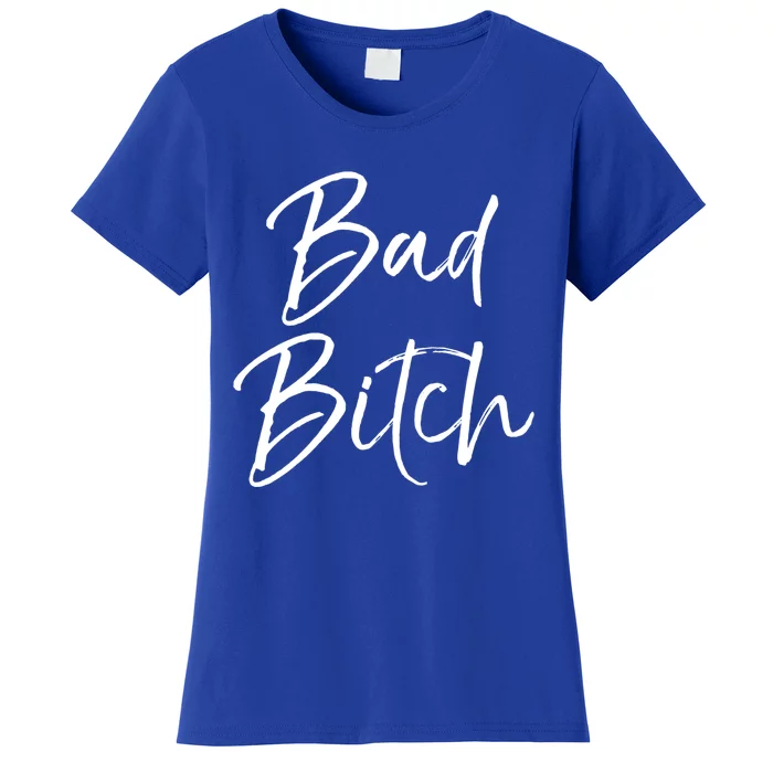 Funny Gift For Bad Ass Boss Quote Cute Bad Bitch Cute Gift Women's T-Shirt