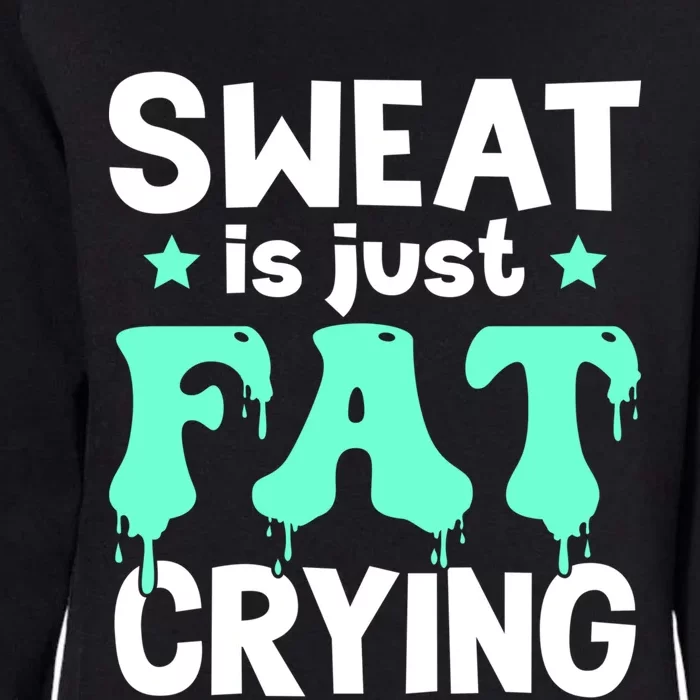 Funny Gym Fitness Workout Sweat Is Just Fat Crying Great Gift Womens California Wash Sweatshirt