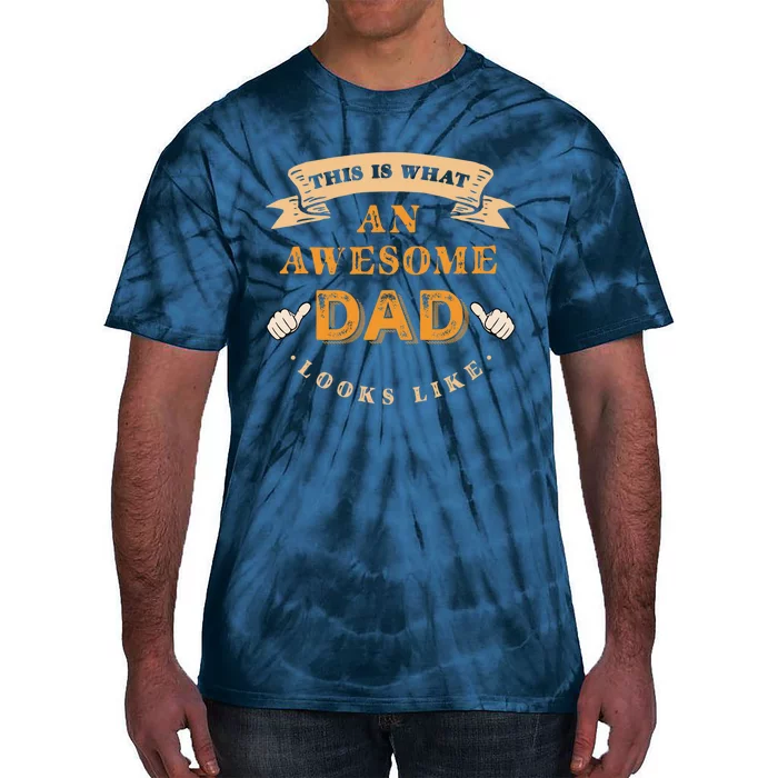 Funny Gift FatherS Day This Is What An Awesome Dad Looks Like Tie-Dye T-Shirt