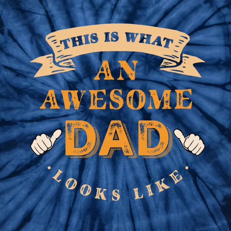 Funny Gift FatherS Day This Is What An Awesome Dad Looks Like Tie-Dye T-Shirt