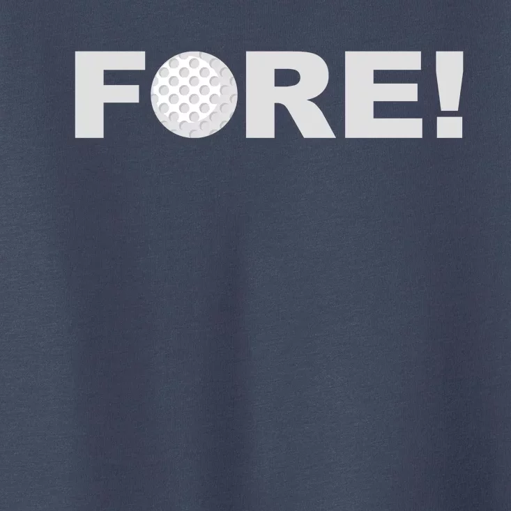 Fore Golf Toddler T-Shirt