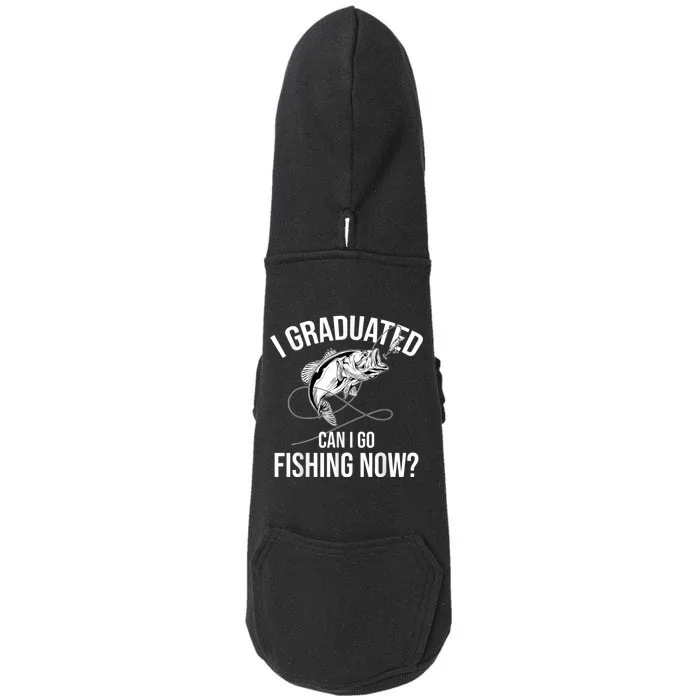 Fishing Graduate Fishing I Graduated Can I Go Fishing Now Doggie 3-End Fleece Hoodie