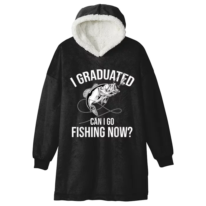 Fishing Graduate Fishing I Graduated Can I Go Fishing Now Hooded Wearable Blanket