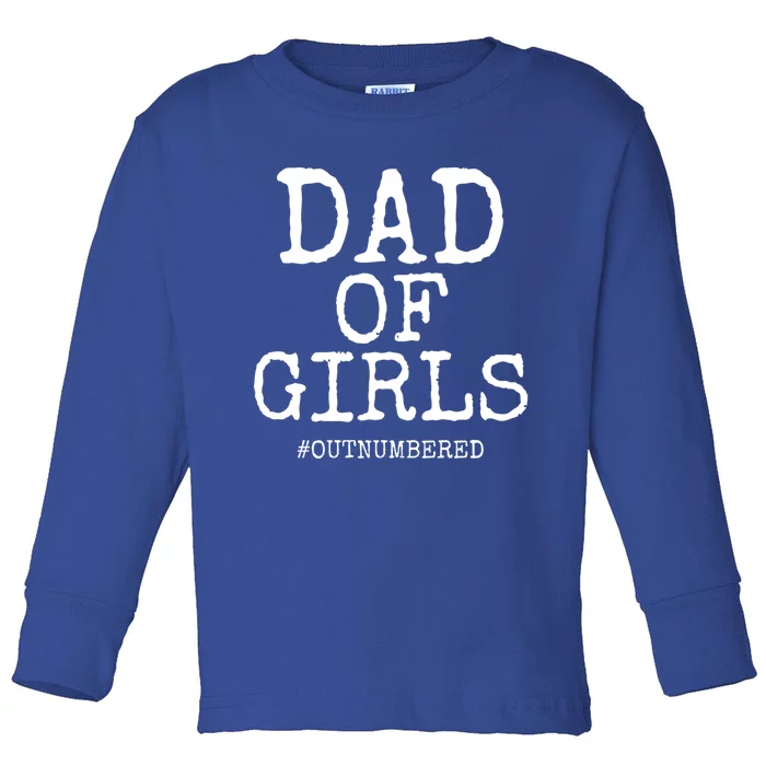 Father Gift From Daughters Funny Dad Of #Outnumbered Cool Gift Toddler Long Sleeve Shirt