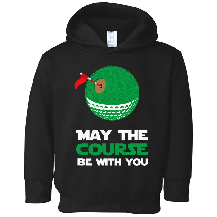 Funny Golf for Golfers Golf Merch May the Course Toddler Hoodie