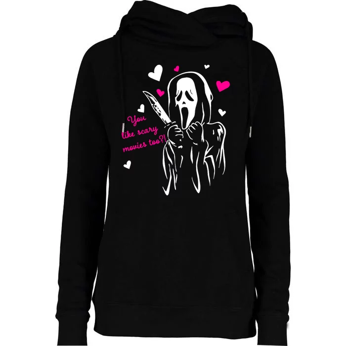 Funny Ghost Face You Like Scary Movies Too Womens Funnel Neck Pullover Hood