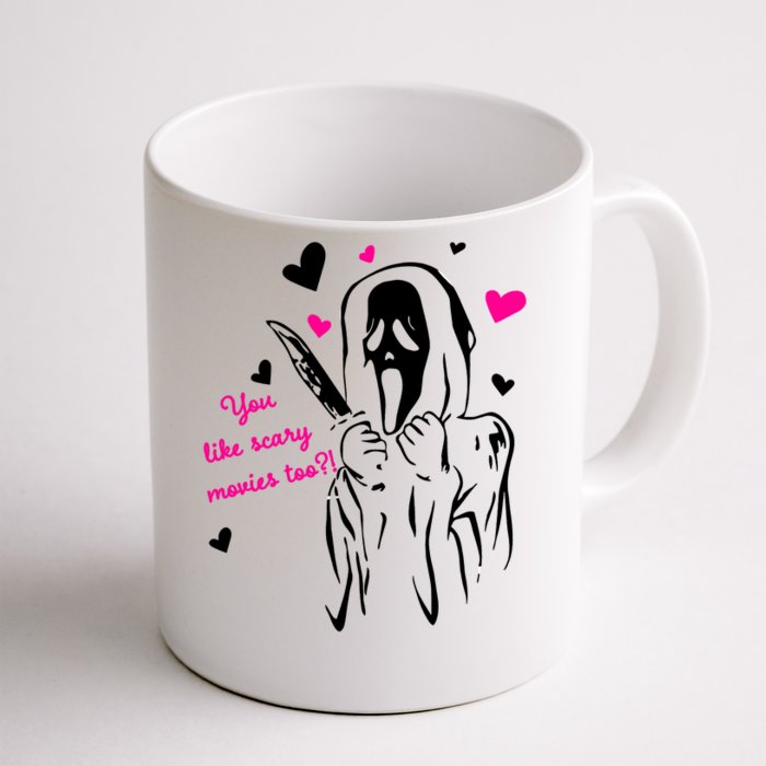 Funny Ghost Face You Like Scary Movies Too Front & Back Coffee Mug