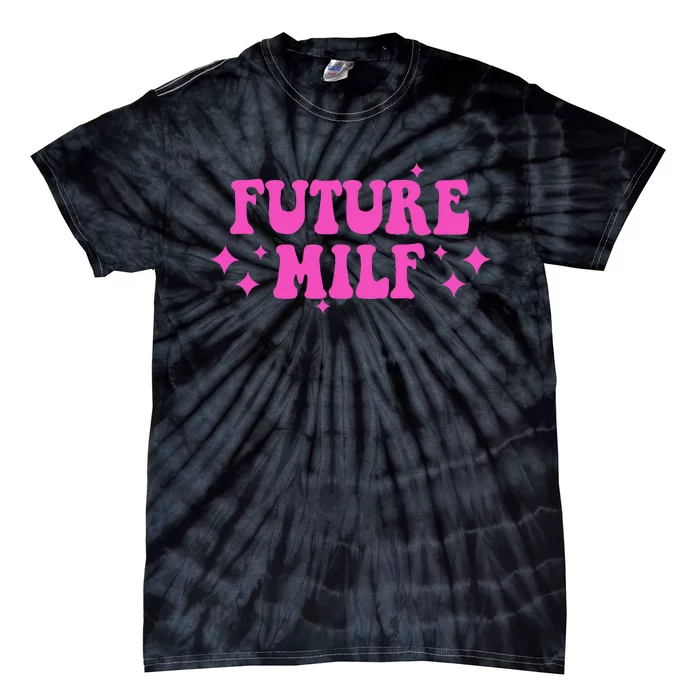 Funny Gift For Girl Women Future Milf Milfs Pink Design Tie-Dye T-Shirt