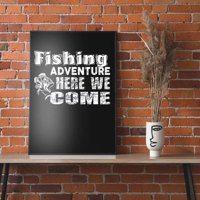 Funny Gift Fishing Adventure Here We Come Poster