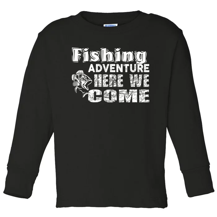 Funny Gift Fishing Adventure Here We Come Toddler Long Sleeve Shirt