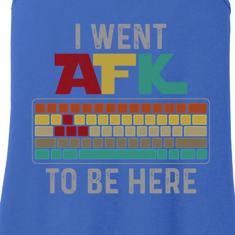 Funny Gift For A Pc Gamer I Went Afk To Be Here Gift Ladies Essential Tank