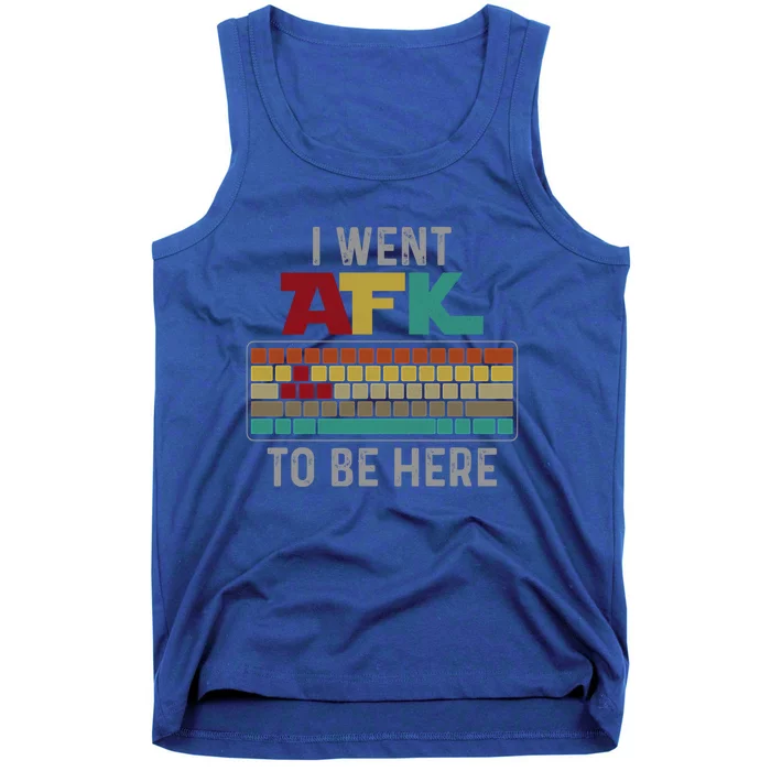 Funny Gift For A Pc Gamer I Went Afk To Be Here Gift Tank Top