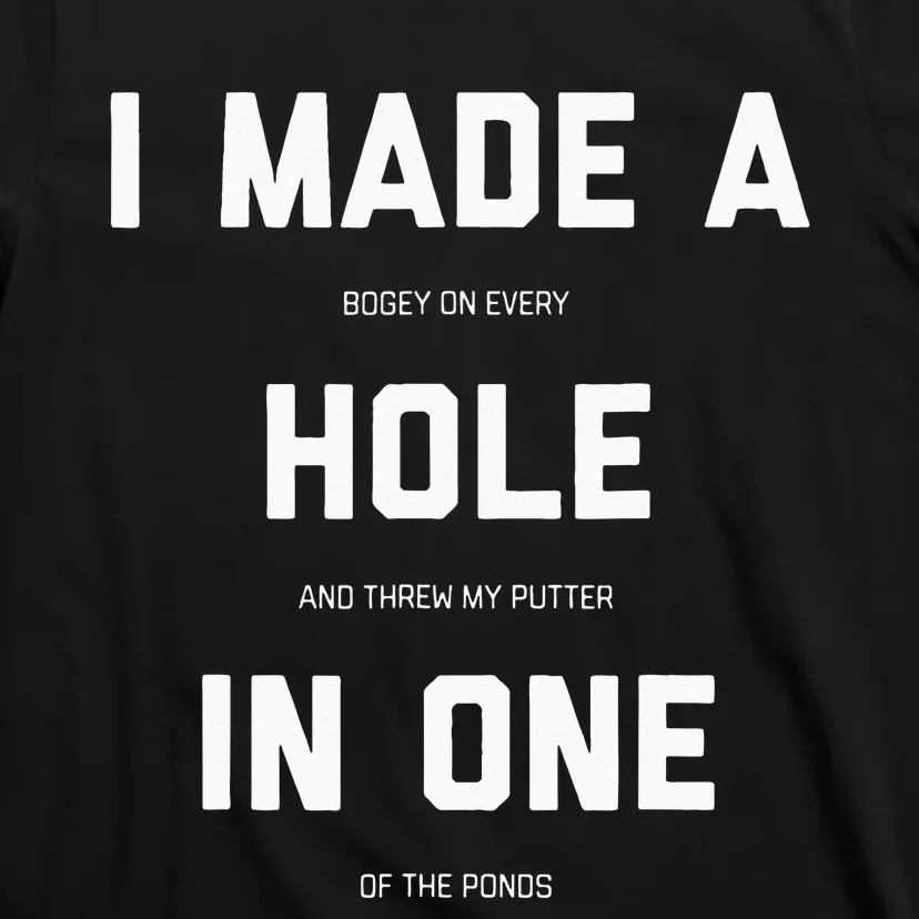 Funny Golf For Men Women Hole In One Golf Gag Gifts T-Shirt