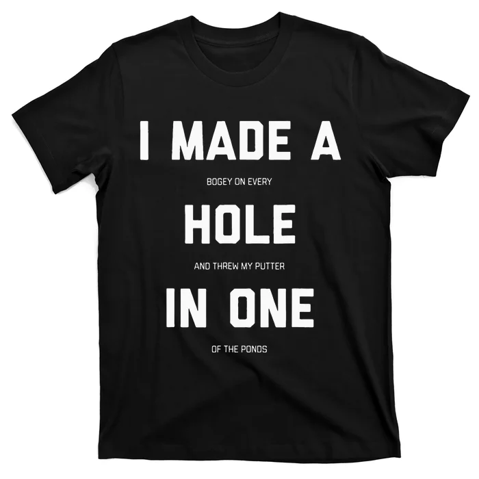 Funny Golf For Men Women Hole In One Golf Gag Gifts T-Shirt