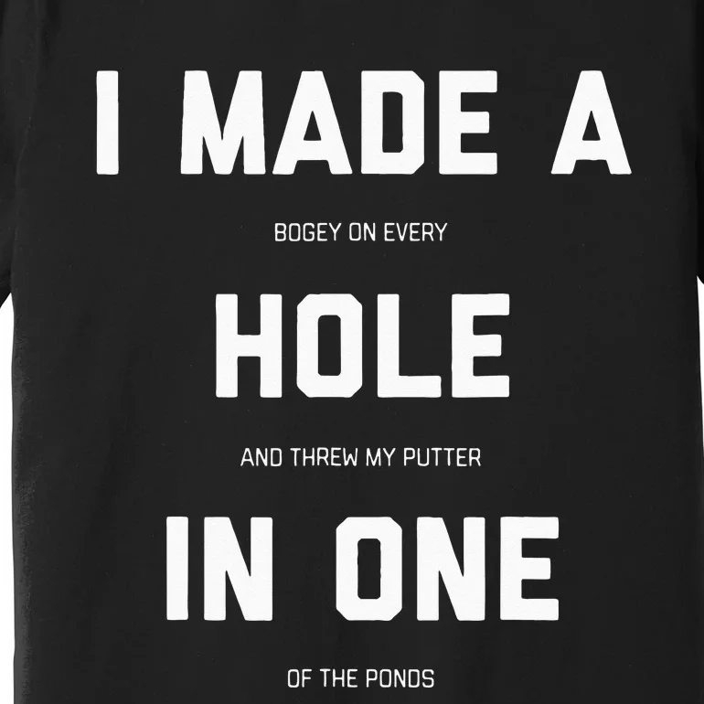 Funny Golf For Men Women Hole In One Golf Gag Gifts Premium T-Shirt