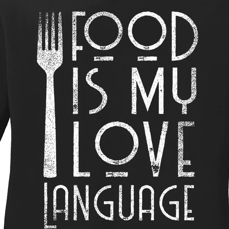 Foodie Gifts Food Is My Love Language Food Lover Chef Cook Ladies Long Sleeve Shirt