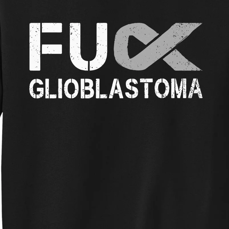 Fuck Glioblastoma Fu Cancer Awareness Ribbon Warrior Fighter Tall Sweatshirt