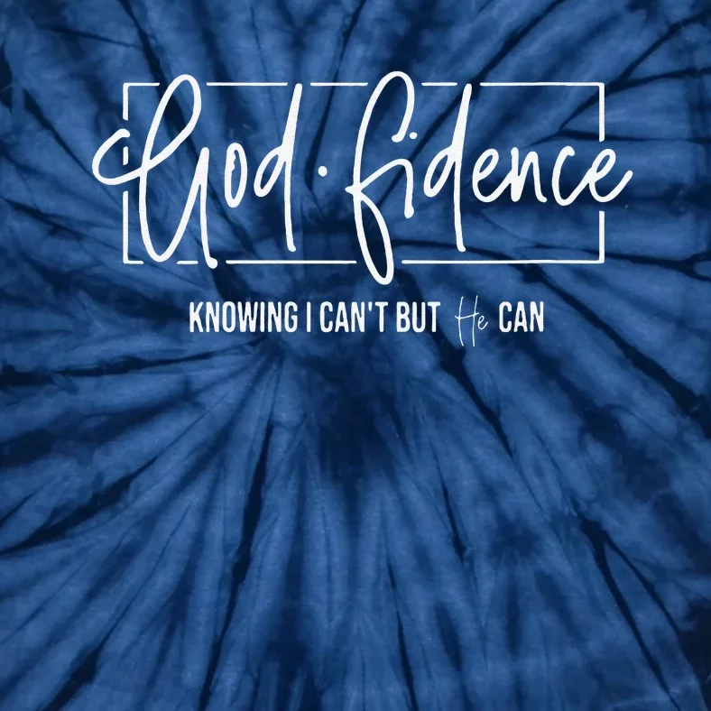 Funny God Fidence Knowing I Cant But He Can Christian Religious Tie-Dye T-Shirt