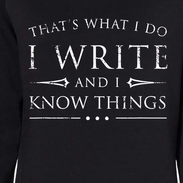 Funny Gift For Writers I Write And I Know Things Funny Sarcastic Writer Gift Womens California Wash Sweatshirt