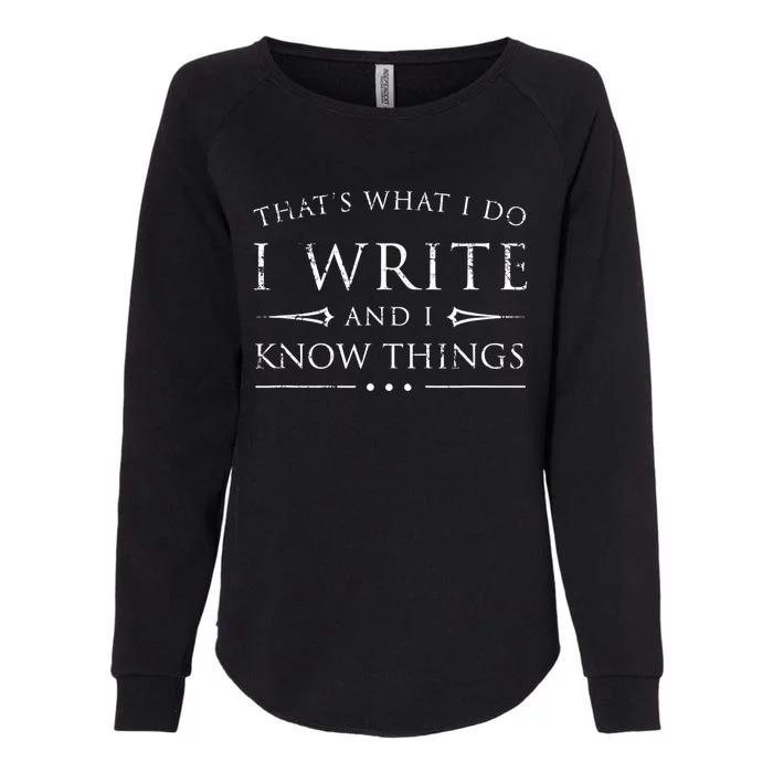 Funny Gift For Writers I Write And I Know Things Funny Sarcastic Writer Gift Womens California Wash Sweatshirt