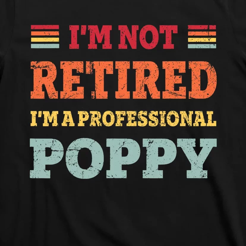 Funny Grandpa For Father Day Retired Poppy Gifts T-Shirt