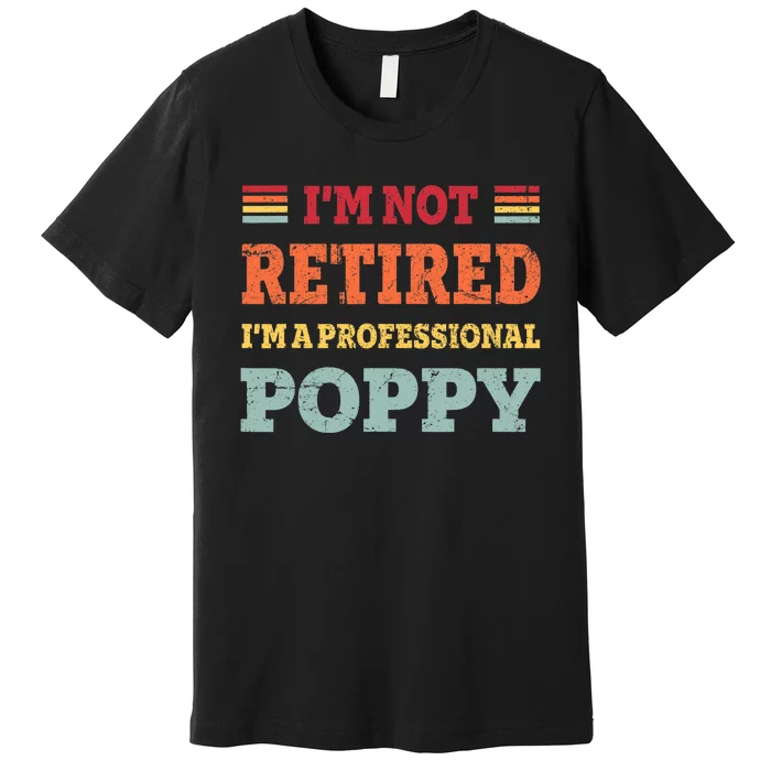 Funny Grandpa For Father Day Retired Poppy Gifts Premium T-Shirt