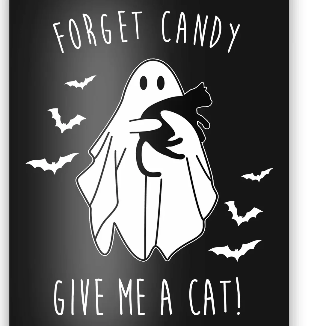 Funny Ghost Forget Candy Give Me A Cat Halloween Poster