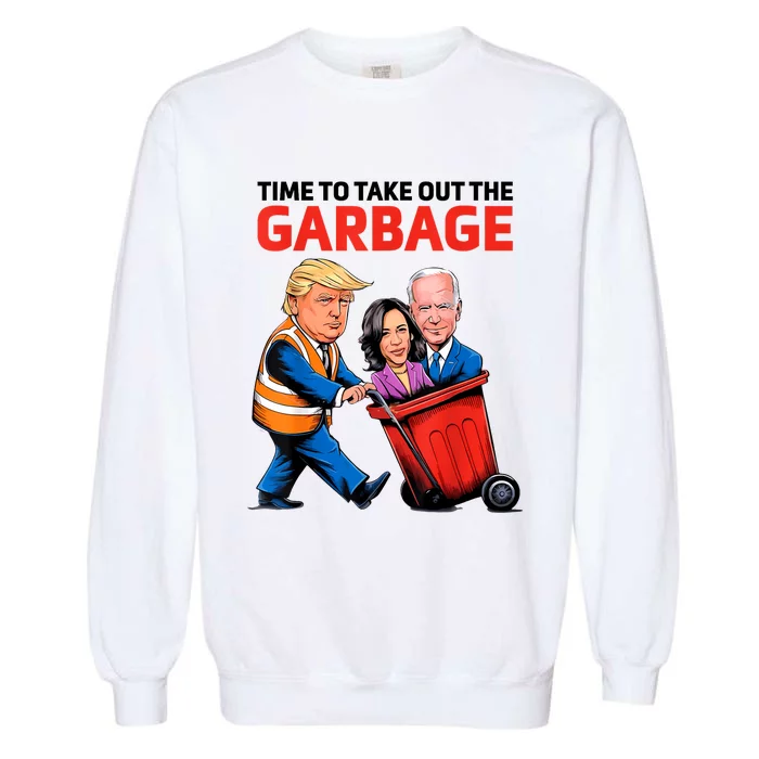 Funny Garbage For Trump 2024 Time To Take Out The Garbage Garment-Dyed Sweatshirt