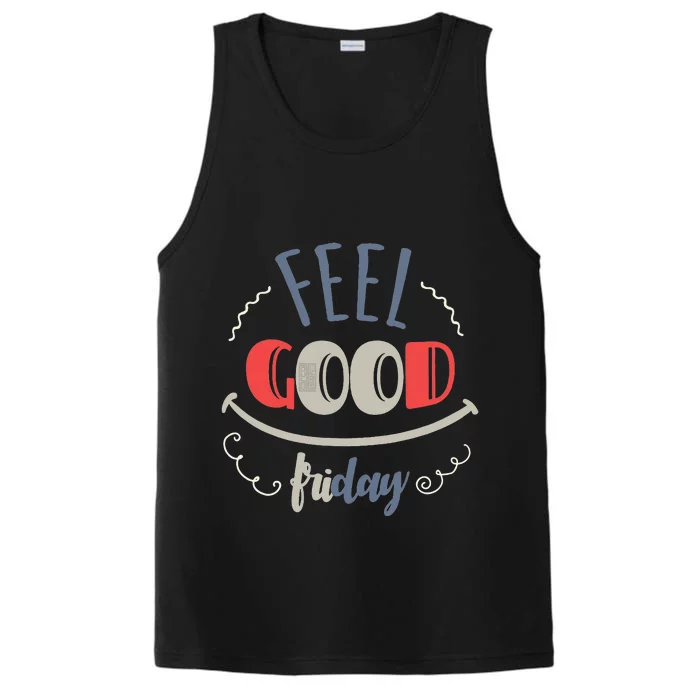 FEEL GOOD FRIDAY TGIF FUN HAPPY WEEKDAY EVERYDAY Performance Tank