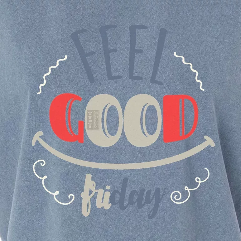 FEEL GOOD FRIDAY TGIF FUN HAPPY WEEKDAY EVERYDAY Garment-Dyed Women's Muscle Tee